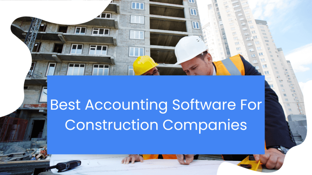 best accounting software for construction companies